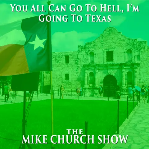 You All Can Go To Hell, I’m Going To Texas