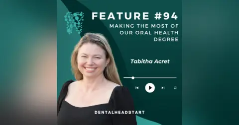 Feature #94 – Making the most of our Oral Health degree with Tabitha Acret