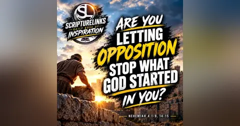 Are You Letting Opposition Stop What God has Started In You