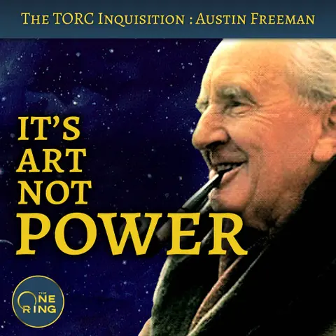 42. Sub-creation is Art, Not Power – with Austin Freeman, author of Tolkien Dogmatics