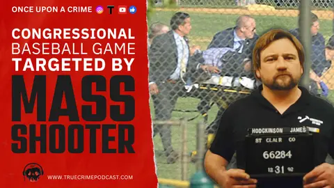 The Politics of Murder: Panic at the Ballpark - The Congressional Baseball Game Shooting