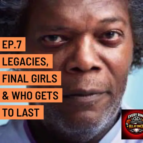 Every Ring All At Once Ep.7- Legacies, Final Girls & Who Gets To Last