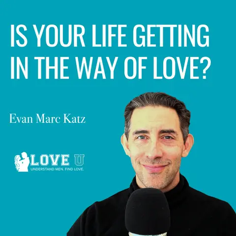 Is Your Life Getting in the Way of Love?