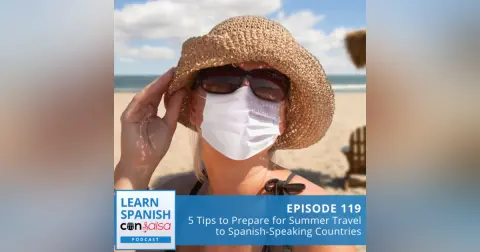 5 Tips to Prepare for Summer Travel to Spanish-Speaking Countries ♫ 119