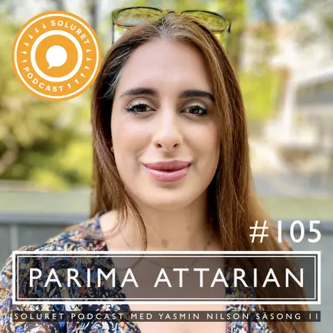 105. Parima Attarian – ”Jag kände inom mig att jag vill klara detta och då kommer jag klara det.”
