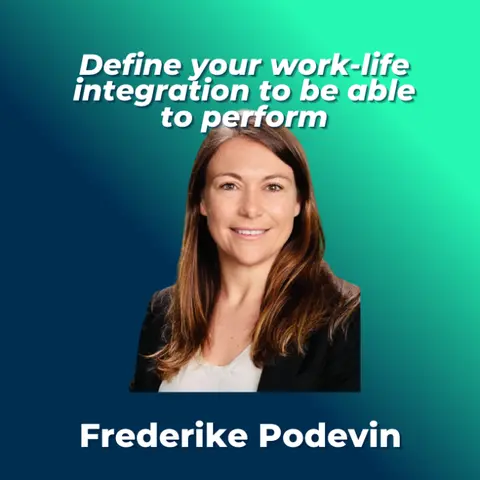 #19 - Frederike Podevin, GM DACH Pierre Fabre Pharma - D﻿efine your work-life integration to perform