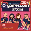 #289 | Do hype ao perrengue: tudo o que rolou na Gamescom Latam 2025