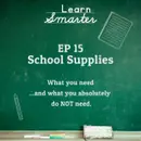 Ep 15: School Supplies (What you need and what you ABSOLUTELY don’t need)