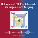 Schweiz und EU: Ein Balanceakt mit ungewissem Ausgang