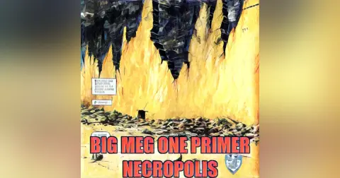 Big Meg One – Primer 7 – Necropolis