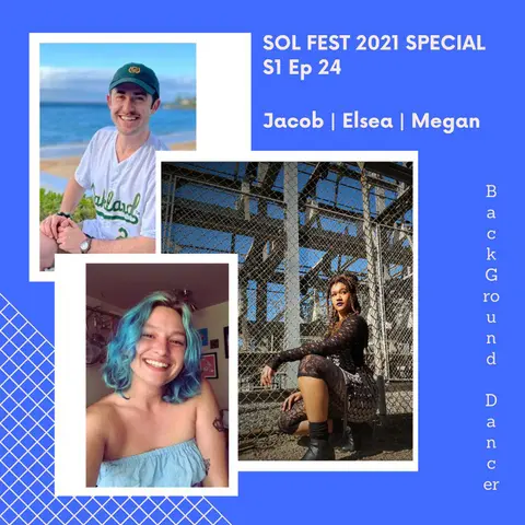 Bonus: Sol Fest 2021 Special | Jacob, Elsea & Megan