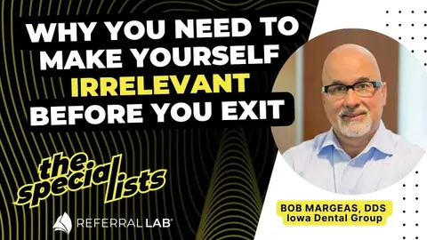 Special List #28: Why You Need to Make Yourself Irrelevant Before You Exit with Dr. Bob Margeas
