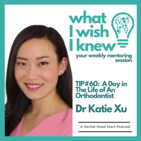 TIP #60 – A Day in The Life of An Orthodontist with Dr Katie Xu