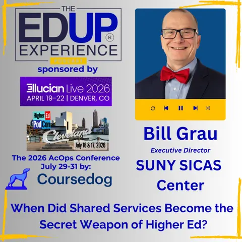 When Did Shared Services Become the Secret Weapon of Higher Ed? - with Bill Grau, Executive Director, SUNY SICAS Center