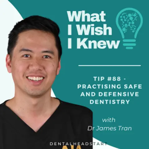 TIP #88 – Practising Safe and Defensive Dentistry with Dr James Tran