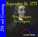 September 16, 1775: New Delegates to Congress