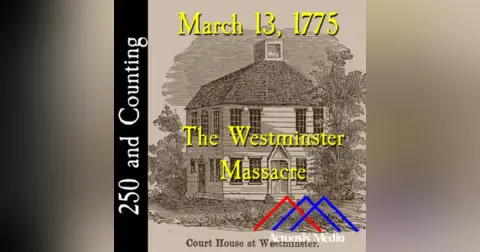 March 13, 1775: The Westminster Massacre