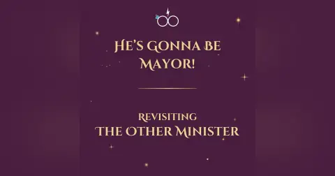 He's Gonna Be Mayor!: Revisiting "The Other Minister"