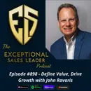 Define Value, Drive Growth with John Ravaris