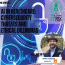 S3 EP8 - AI in Healthcare: Cybersecurity Threats and Ethical Dilemmas