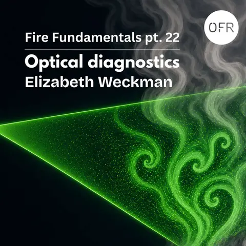 262 - Fire Fundamentals pt. 22 - Optical diagnostics in fire with Elizabeth Weckman