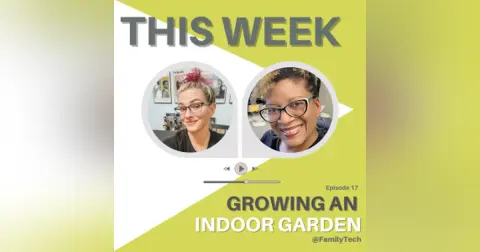 Growing an Indoor Garden with LittleTechGirl