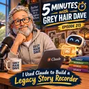 I Used Claude to Build a Legacy Story Recorder