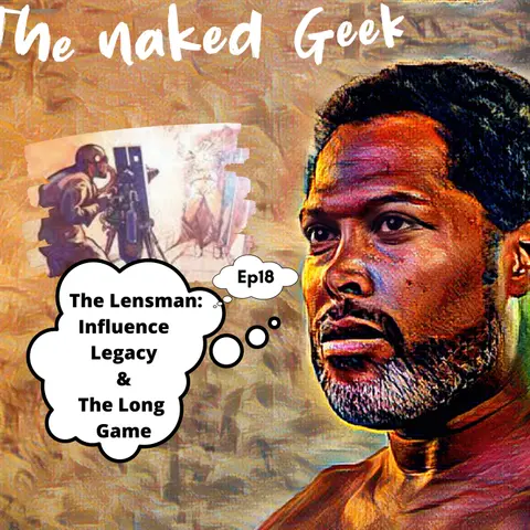 The Lensman, your influence and the long game