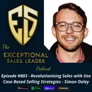 Revolutionising Sales with Use Case Based Selling Strategies – Simon Ooley