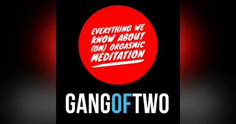 EVERYTHING WE KNOW ABOUT (OM) ORGASMIC MEDITATION