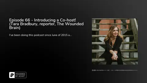 Episode 66 - Introducing a Co-host! (Tara Bradbury, reporter, The Wounded Brain)