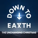 Down To Earth – The Unchanging Christmas