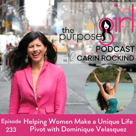233 Helping Women Make a Unique Life Pivot with Dominique Velasquez