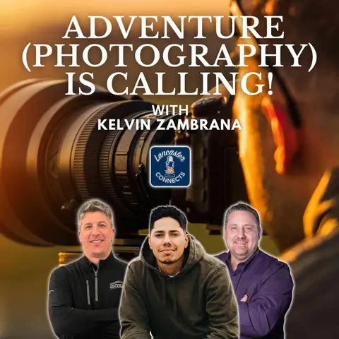 Adventure (Photography) is Calling! Featuring Kelvin Zambrana: Episode 172