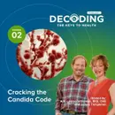 Cracking the Candida Code – Episode 2: Ann Louise Gittleman, PhD, CNS and James Templeton