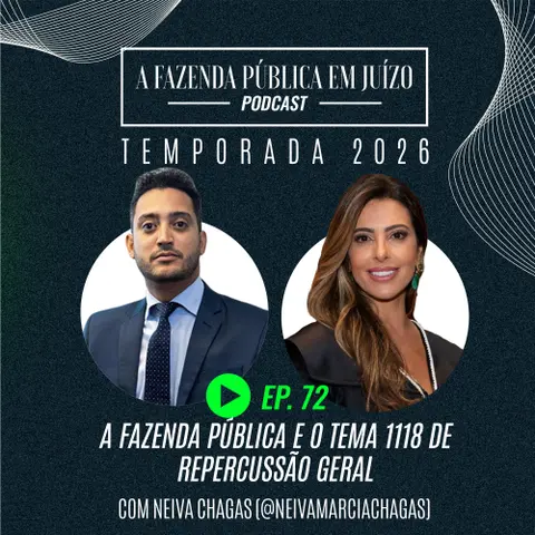 PFPemJ#72 – 2026Ep03 – A Fazenda Pública e o Tema 1118 de Repercussão Geral