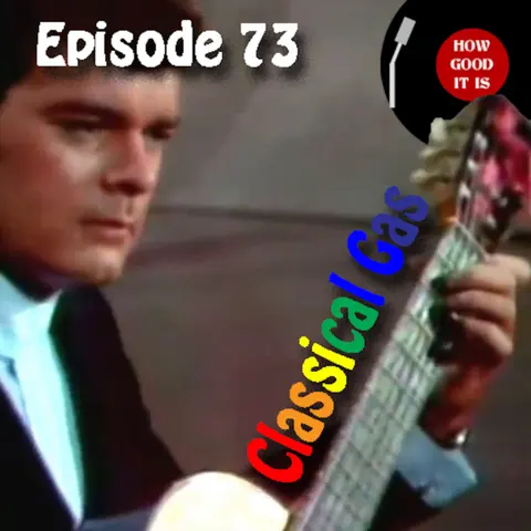Episode 73–Classical Gas