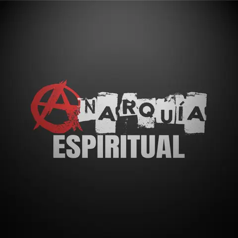 Anarquía Espiritual | Parte 4