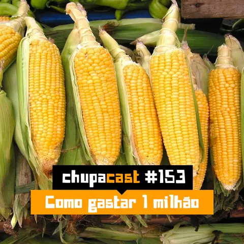 Episódio #153 – Como gastar 1 milhão