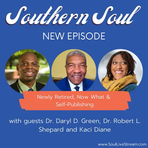 Newly Retired, Now What & Self-Publishing with Dr. Daryl D. Green, Dr. Robert L. Shepard and Kaci Diane