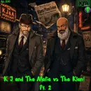 Episode 230: K J and The Mafia vs. The Klan! Part 2