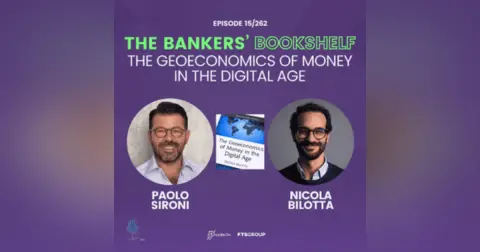 Episode 262: The Bankers’ Bookshelf – The GeoEconomics of Money in the Digital Age
