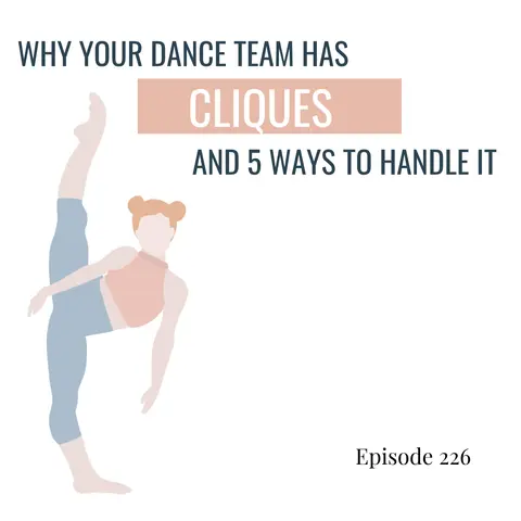 226. Why Your Dance Team Has Cliques and 5 Ways to Handle It