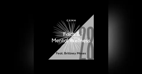 28 - Faith & Mental Wellness (feat. Brittney Moses)