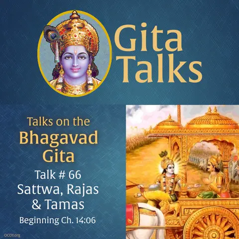 Gita Talk 66–Sattwa, Rajas & Tamas