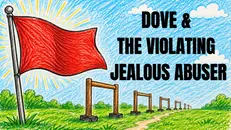 Dove & The Violating Jealous Abuser