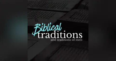 E412: Biblical Traditions and Traditions of Men