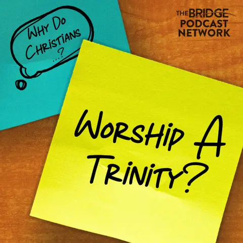 Why Do Christians Worship A Trinity?