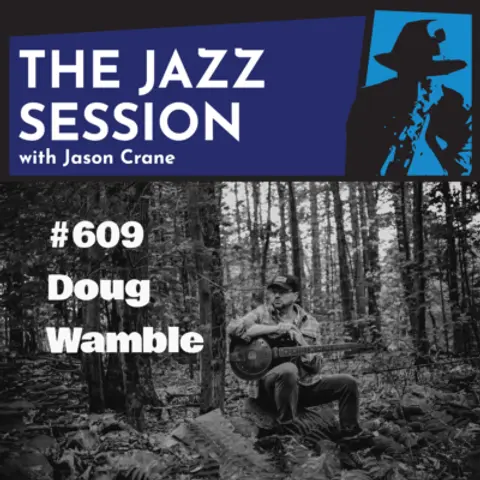 The Jazz Session #609: Doug Wamble