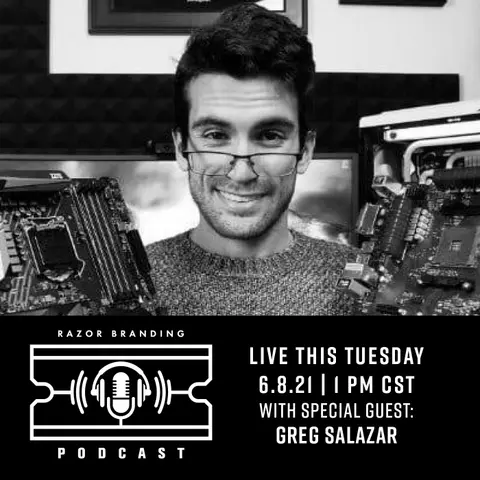 Razor Branding™ Podcast LIVE: 2.7 with Greg Salazar